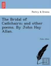 The Bridal Of Cao Lchairn; And Other Poe