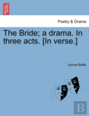 The Bride; A Drama. In Three Acts. (In V