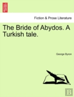 Bertrand.pt - The Bride Of Abydos. A Turkish Tale.