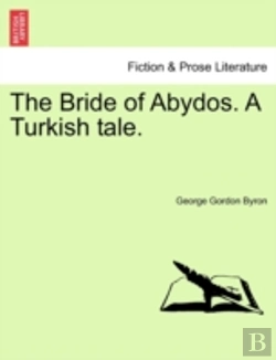 Bertrand.pt - The Bride Of Abydos. A Turkish Tale.