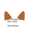 The Bridegroom Was A Dog