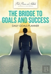The Bridge To Goals And Success