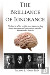 The Brilliance Of Ignorance