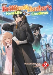 The Brilliant Healer'S New Life In The Shadows: Volume 2 (Light Novel)