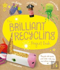 The Brilliant Recycling Project Book