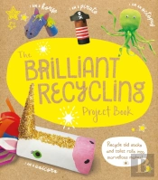The Brilliant Recycling Project Book
