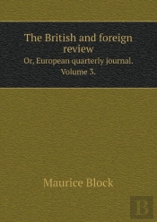 The British And Foreign Review Or, European Quarterly Journal. Volume 3.