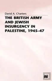 The British Army And Jewish Insurgency In Palestine, 1945-47