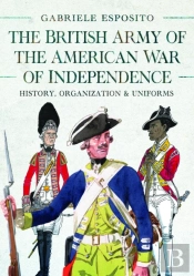 The British Army Of The American War Of Independence