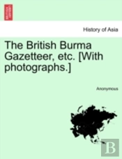 The British Burma Gazetteer, Etc. (With