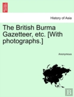 Bertrand.pt - The British Burma Gazetteer, Etc. (With
