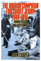 The British Campaign For Soviet Jewry 1966-1991: Human Rights And Exit Permits.