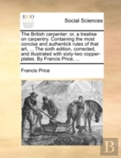 The British Carpenter: Or, A Treatise On