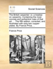 The British Carpenter: Or, A Treatise On