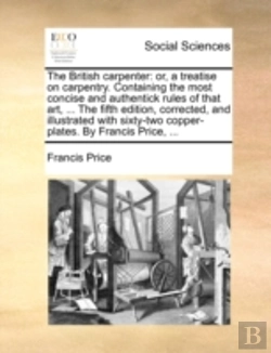 Bertrand.pt - The British Carpenter: Or, A Treatise On