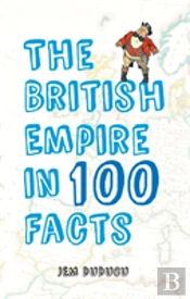 The British Empire In 100 Facts
