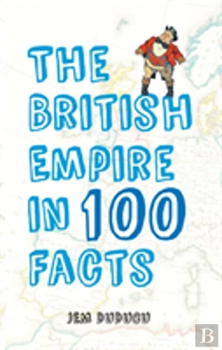 Bertrand.pt - The British Empire In 100 Facts