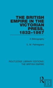 The British Empire In The Victorian Press, 1832-1867