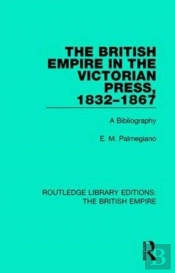 The British Empire In The Victorian Press, 1832-1867