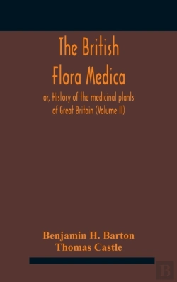 Bertrand.pt - The British Flora Medica, Or, History Of