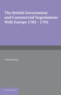 The British Government And Commercial Negotiations With Europe 1783â€“1793