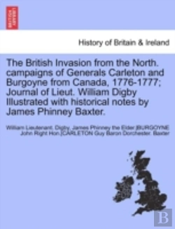 Bertrand.pt - The British Invasion From The North. Campaigns Of Generals Carleton And Burgoyne From Canada, 1776-1777; Journal Of Lieut. William Digby Illustrated With Historical Notes By James Phinney Baxter.