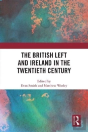The British Left And Ireland In The Twentieth Century