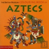 The British Museum Colouring Book Of Aztecs