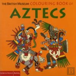 Bertrand.pt - The British Museum Colouring Book Of Aztecs