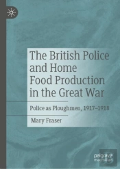The British Police And Home Food Production In The Great War