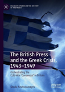 The British Press And The Greek Crisis, 1943â€“1949