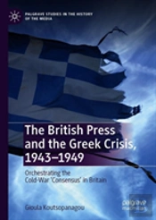 The British Press And The Greek Crisis, 1943â€“1949