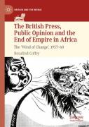 The British Press, Public Opinion And The End Of Empire In Africa