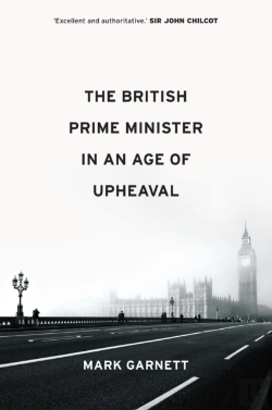 Bertrand.pt - The British Prime Minister In An Age Of Upheaval
