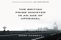 The British Prime Minister In An Age Of Upheaval