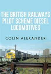 The British Railways Pilot Scheme Diesel Locomotives