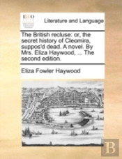 The British Recluse: Or, The Secret Hist