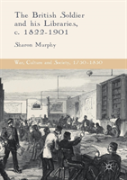 The British Soldier And His Libraries, C. 1822-1901