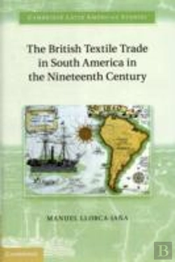 Bertrand.pt - The British Textile Trade In South America In The Nineteenth Century