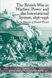 The British Way In Warfare: Power And The International System, 1856â€“1956