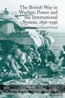 The British Way In Warfare: Power And The International System, 1856â€“1956