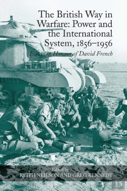 Bertrand.pt - The British Way In Warfare: Power And The International System, 1856â€“1956