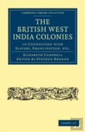 The British West India Colonies In Connection With Slavery, Emancipation, Etc.