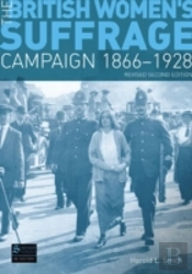 The British Women'S Suffrage Campaign 1866-1928