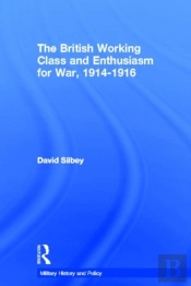 The British Working Class And Enthusiasm For War, 1914-1916