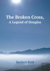 The Broken Cross, A Legend Of Douglas