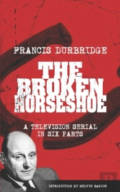 The Broken Horseshoe (Scripts Of The Tv Serial)