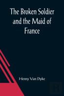 The Broken Soldier And The Maid Of France