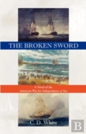 The Broken Sword, A Novel Of The America