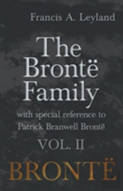 The Bront  Family - With Special Reference To Patrick Branwell Bront  Vol. Ii